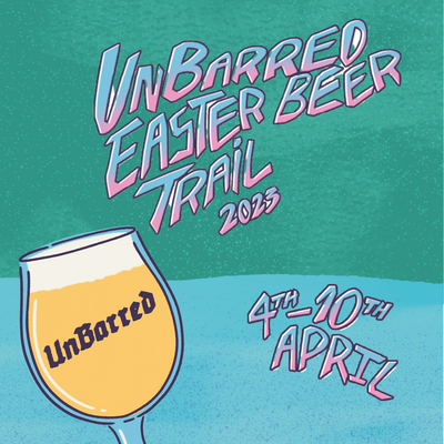 UnBarred Easter Beer Trail: 4th-10th April 2023